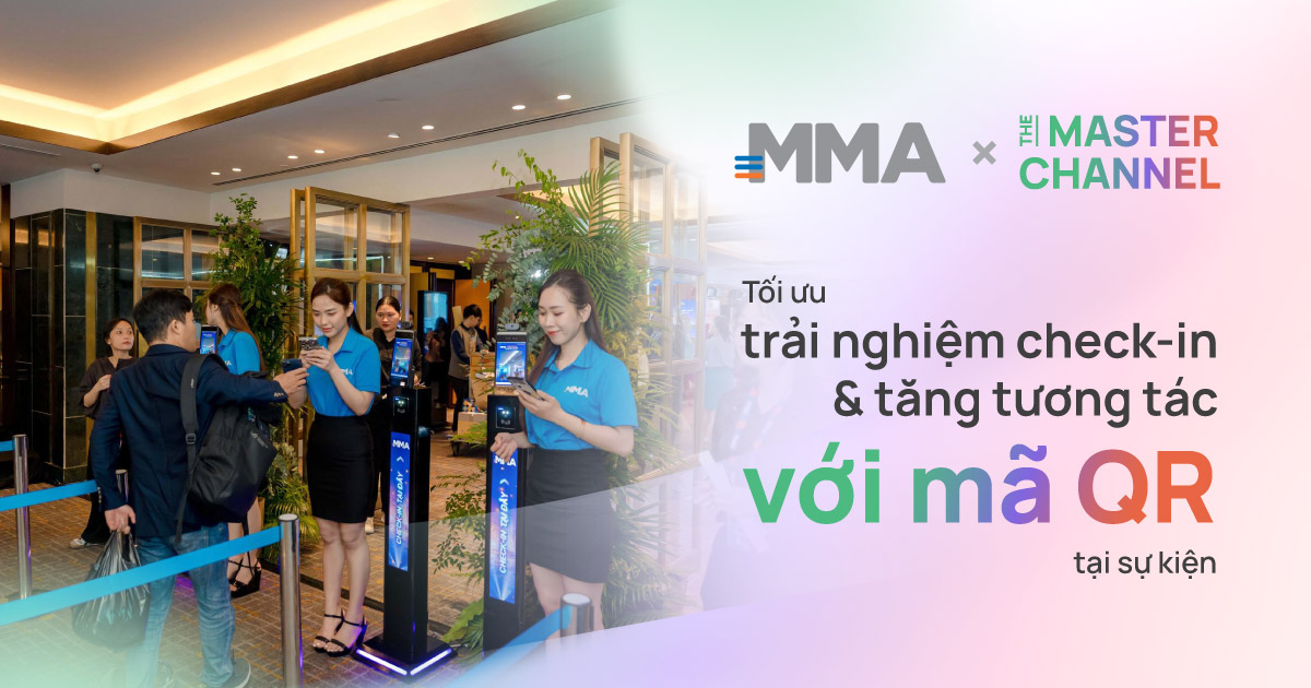 MMA Vietnam x The Master Channel: Tối ưu trải nghiệm check-in và tăng tương tác với mã QR tại sự kiện 